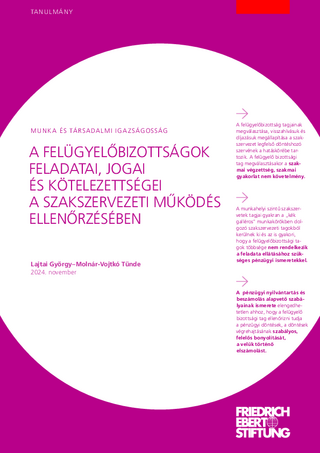 A felügyelobizottságok feladatai, jogai és kötelezettségei a szakszervezeti működes ellenorzésében